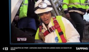 Les Enquêtes de TPMP : Capucine Anav fait une crise de panique dans les égouts de Reims