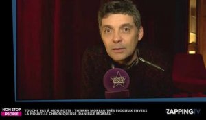 TPMP : Thierry Moreau fan de Danielle Moreau, la nouvelle chroniqueuse (Exclu vidéo)