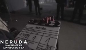 NERUDA - Making-of #6 - L'équipe à propos du film