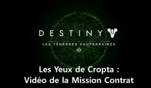 Destiny - DLC LesTénèbres Souterraines : Mission Contrat "Les Yeux de Cropta"
