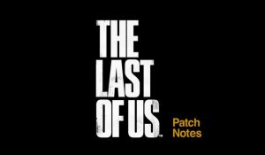 The Last of Us - Making-of Patch 1.05