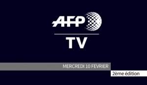 AFP - Le JT, 2ème édition du mercredi 10 février