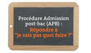 APB : Comment répondre à "je sais pas quoi faire ?"