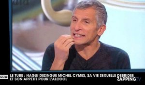 Le Tube : Nagui dézingue Michel Cymes, sa vie sexuelle débridée et son appétit pour l'alcool (vidéo)