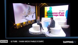 Le Tube- Yann Moix parle d'ONPC "C'est comme si j'allais dîner avec des copains"