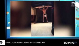 TPMP : Jean-Michel Maire totalement nu, la vidéo buzz dévoilée par Cyril Hanouna
