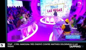 TPMP : Cyril Hanouna très énervé contre Matthieu Delormeau à Las Vegas (vidéo)