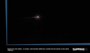 Crash du vol Paris - Le Caire : Une fausse vidéo de l'avion en feu dans le ciel grec circule