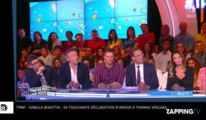 TPMP - Nabilla Benattia : sa touchante déclaration d'amour à Thomas Vergara ! (Vidéo)