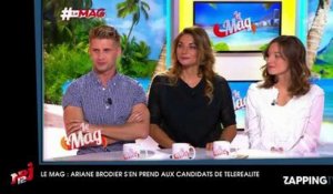 Le Mag : Ariane Brodier se moque ouvertement des candidats de téléréalité