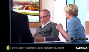 C à Vous : Fabrice Luchini affirme que Laurent Delahousse à la cote chez les homosexuels  (Vidéo)