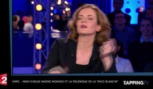 ONPC - Nathalie Kosciusko-Morizet flingue Nadine Morano et la polémique de la "race blanche" ! (Vidéo)