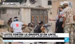 Lutte contre l'EI en LIBYE - Les Forces libyennes lancent leur "ultime bataille" à Syrte