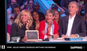 TPMP : Gilles Verdez dézingue Matthieu Delormeau, "Il sert à rien" (Vidéo)
