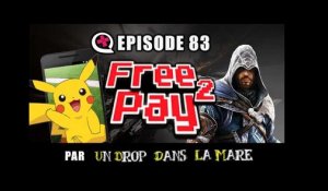 Free2Pay #83 : Pokémon Go buzz, assassin optimisé et évaluation vapeur