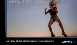 Lady Gaga dévoile "Perfect Illusion", son tout nouveau tube (Vidéo)