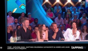 TPMP - Capucine Anav : Matthieu Delormeau lui raconte sa soirée avec Louis Sarkozy, elle s'inquiète