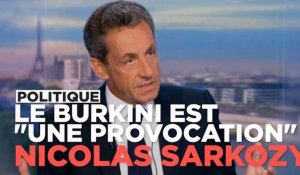 Nicolas Sarkozy : "L'affaire des burkinis est une provocation"