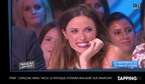 TPMP : Enora Malagré taclée sur son physique par Capucine Anav sur Snapchat