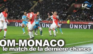 OM-Monaco : le match de la dernière chance