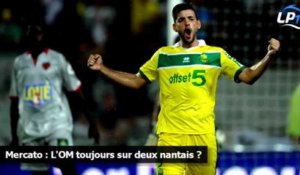 Mercato : L'OM toujours sur deux nantais ?