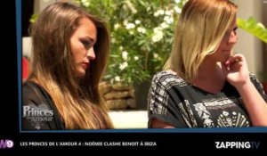 Les Princes de l'amour 4 : Noémie déçue par Benoît, menaces et clash à Ibiza (Vidéo)