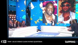 TPMP : Clash entre Patrice Quarteron et Gilles Verdez