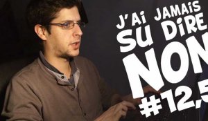 [EP12.5] - J'AI JAMAIS SU DIRE NON - Editor's cut 5