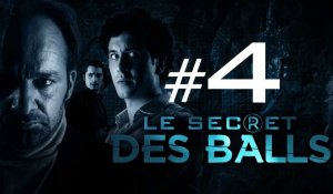[EP4] - LE SECRET DES BALLS - Grosse Teub
