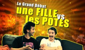 Une Fille vs Ses Potes (Le Grand Débat)