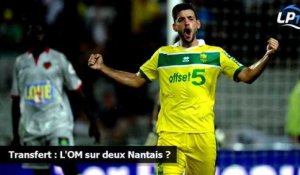 Transfert : L'OM sur deux Nantais ?