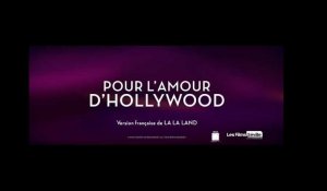 POUR L'AMOUR D'HOLLYWOOD (LA LA LAND) : BANDE-ANNONCE INTERNATIONALE