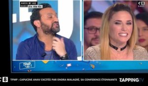 TPMP : Capucine Anav "excitée" par Enora Malagré, sa confidence très coquine (Vidéo)