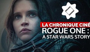 Rogue One a Star Wars Story : La Chronique Ciné