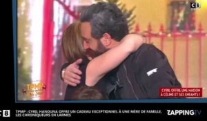 TPMP : Cyril Hanouna offre un cadeau exceptionnel à une mère de famille, les chroniqueurs en larmes