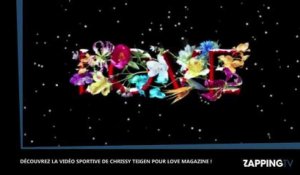 Chrissy Teigen : Sa séance de sport ultra sexy pour Love Magazine (vidéo)