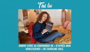 T'as lu "D'après mon adolescence" de Caroline Solé ? Ambre te livre sa chronique.