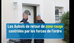 Policiers et gendarmes contrôlent les Aubois de retour de zone rouge 