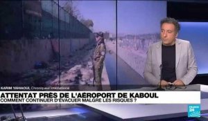 Attentats à l'aéroport de Kaboul : comment continuer d'évacuer malgré les risques ?