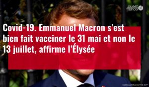 VIDÉO. Macron s’est bien fait vacciner le 31 mai et non le 13 juillet, affirme l’Élysée