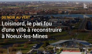 Noeux-les-Mines : Loisinord, le pari fou d'une ville à reconstruire