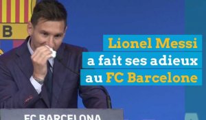 Lionel Messi fait ses adieux au FC Barcelone