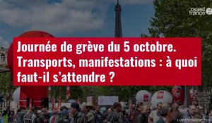VIDEO. Journée de grève du 5 octobre. Transports, manifestations : à quoi faut-il s’attendre ?