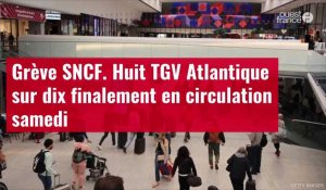 VIDÉO. Grève SNCF : huit TGV Atlantique sur dix finalement en circulation samedi