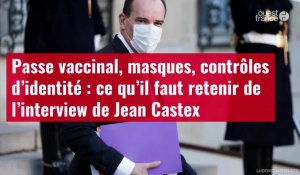 VIDÉO. Passe vaccinal, masques, contrôles d’identité... Ce qu’il faut retenir de l’interview de Jean Castex