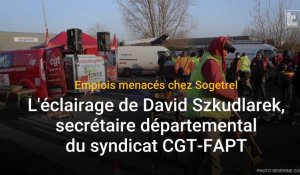 Mobilisation chez Sogetrel : l'éclairage de David Szkudlarek, secrétaire départemental du syndicat CGT-FAPT
