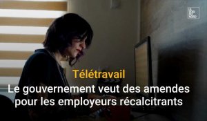 Télétravail : le gouvernement veut des amendes pour les employeurs récalcitrants