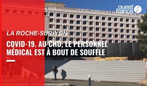 VIDÉO. Covid-19 : au CHD de La Roche-sur-Yon, le personnel médical est à bout de souffle