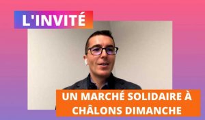 L'invité - Rudy Namur, organisateur du marché solidaire de Châlons
