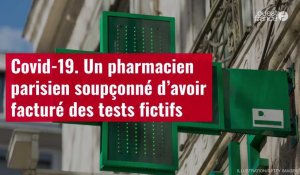 VIDÉO. Covid-19 : un pharmacien parisien soupçonné d’avoir facturé des tests fictifs